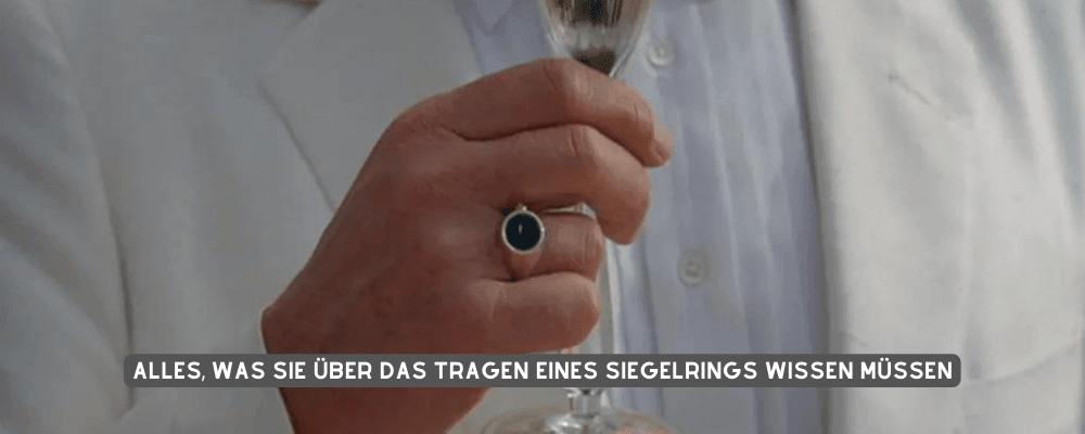 ALLES, WAS SIE ÜBER DAS TRAGEN EINES SIEGELRINGS WISSEN MÜSSEN - Königlicher Siegelring