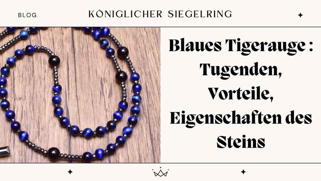 Blaues Tigerauge : Tugenden, Vorteile, Eigenschaften des Steins - Königlicher Siegelring