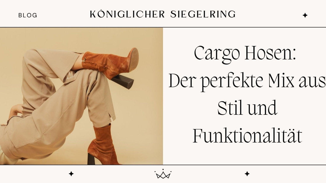 Cargo Hosen: Der perfekte Mix aus Stil und Funktionalität - Königlicher Siegelring