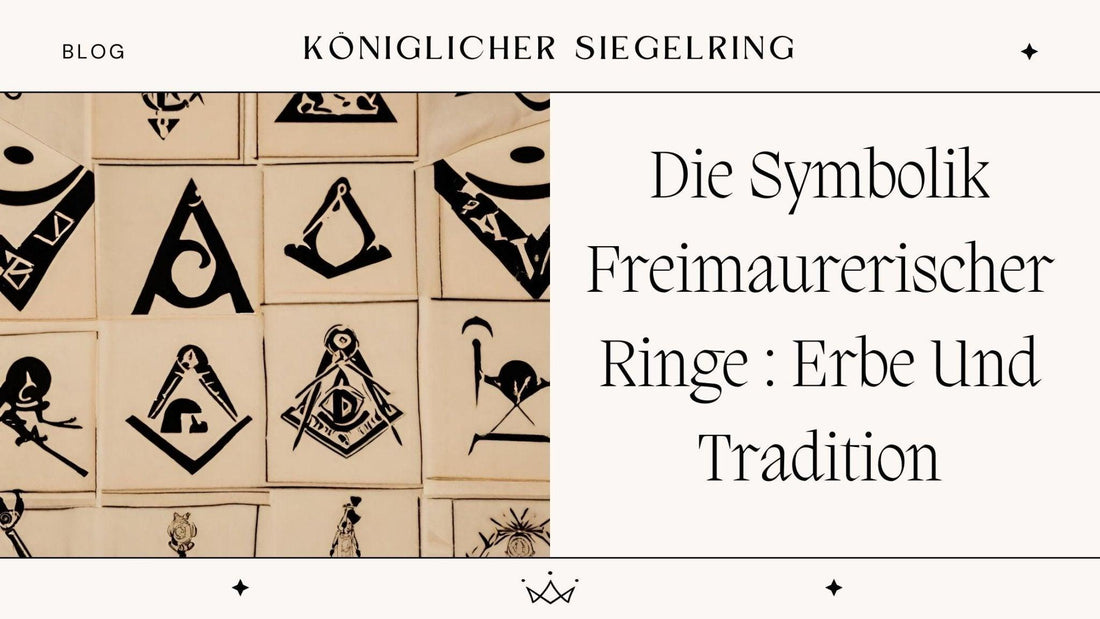 Die Symbolik Freimaurerischer Ringe : Erbe Und Tradition - Königlicher Siegelring