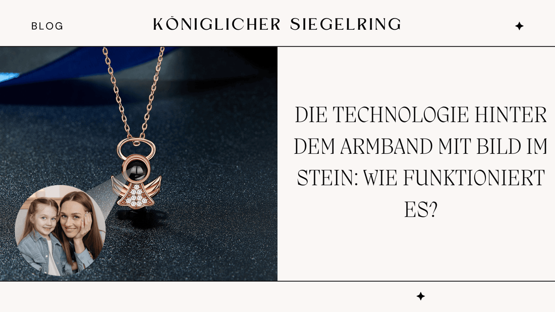 DIE TECHNOLOGIE HINTER DEM ARMBAND MIT BILD IM STEIN : WIE FUNKTIONIERT ES? - Königlicher Siegelring