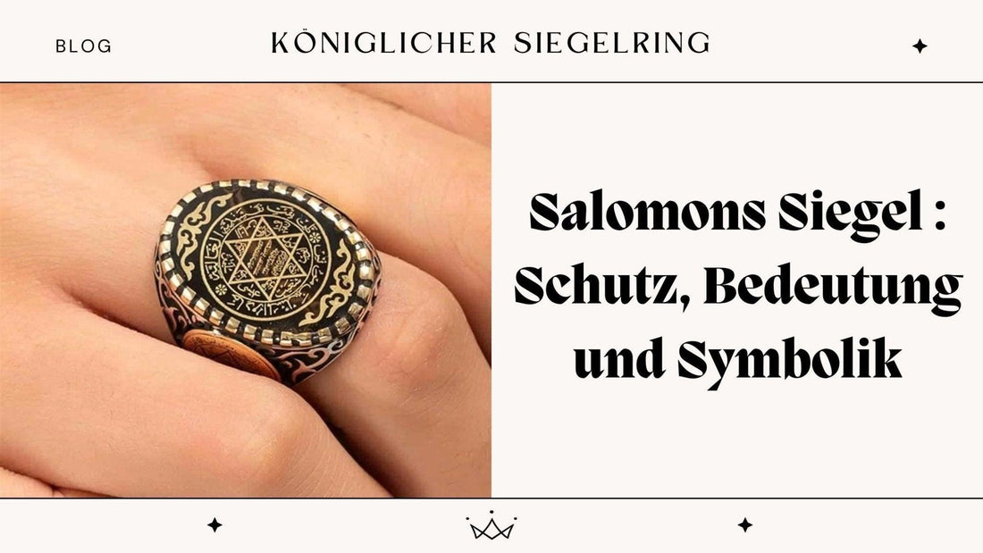 Salomons Siegel : Schutz, Bedeutung und Symbolik - Königlicher Siegelring