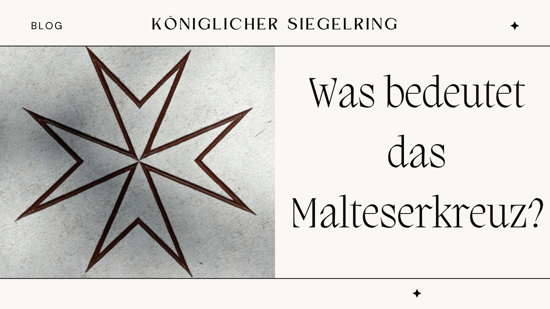 Was bedeutet das Malteserkreuz ? - Königlicher Siegelring