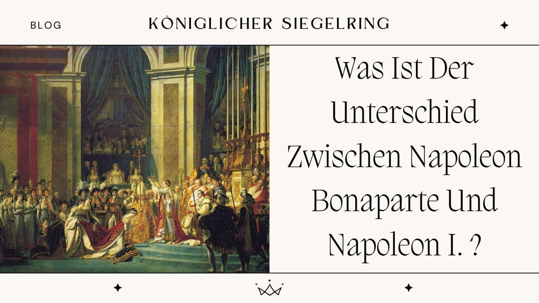 Was Ist Der Unterschied Zwischen Napoleon Bonaparte Und Napoleon I. ? - Königlicher Siegelring