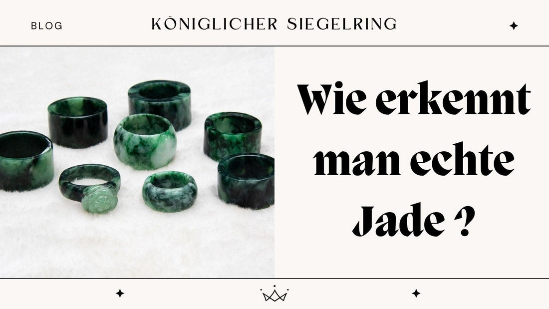 Wie erkennt man echte Jade ? - Königlicher Siegelring