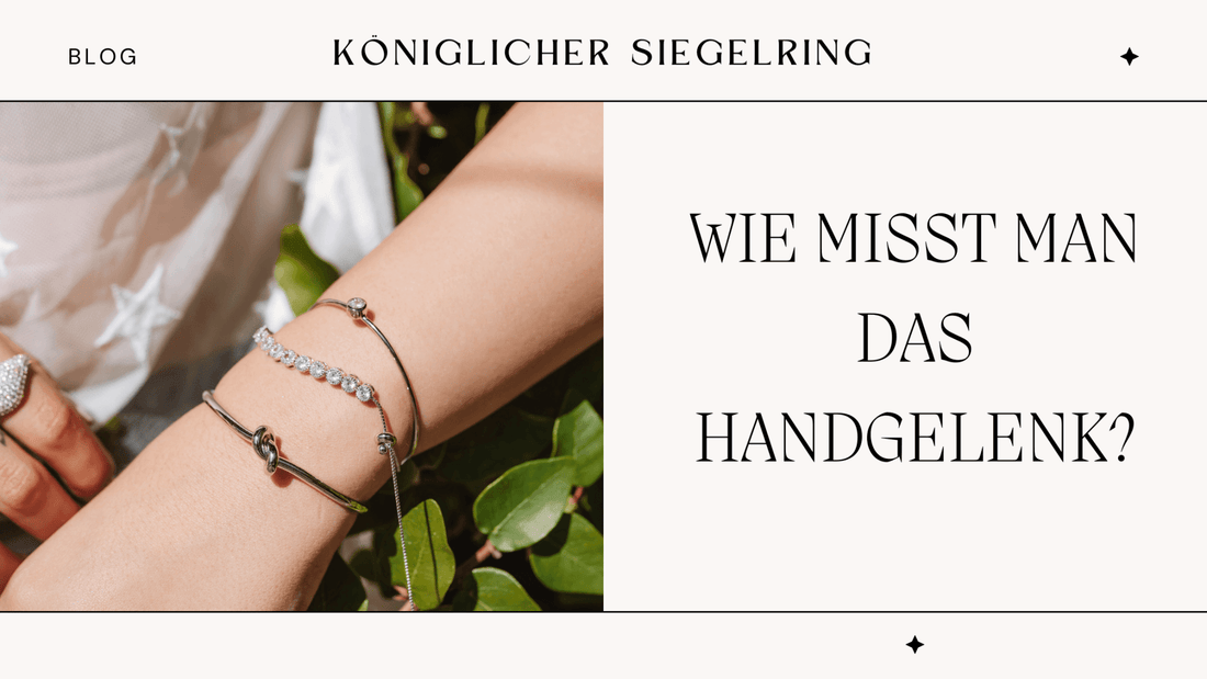 WIE MISST MAN DAS HANDGELENK? - Königlicher Siegelring