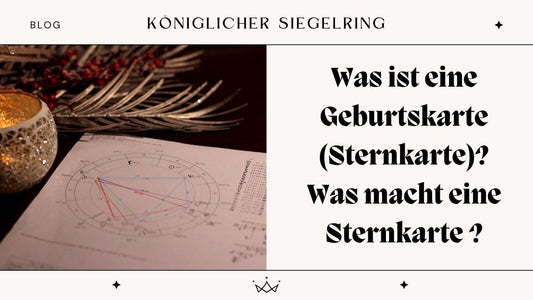 Was ist eine Geburtskarte (Sternkarte)? Was macht eine Sternkarte ? - Königlicher Siegelring