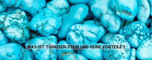 was-ist-türkiser-stein-und-seine-vorteile