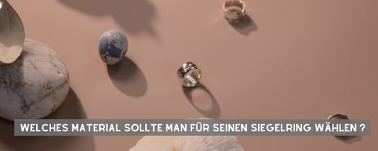 WELCHES MATERIAL SOLLTE MAN FÜR SEINEN SIEGELRING WÄHLEN ?