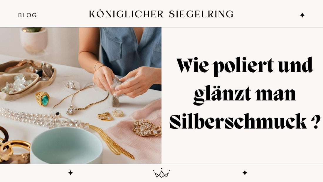 Wie poliert und glänzt man Silberschmuck ? - Königlicher Siegelring