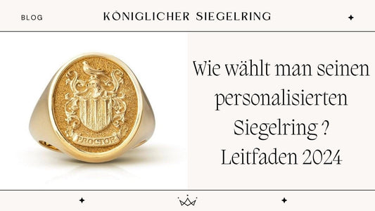 Wie wählt man seinen personalisierten Siegelring ? Leitfaden 2024 - Königlicher Siegelring